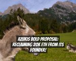 Azukis Bold Proposal: Reclaiming 20k ETH from its Founder!