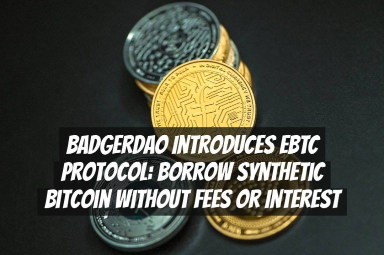 BadgerDAO Introduces eBTC Protocol: Borrow Synthetic Bitcoin Without Fees or Interest