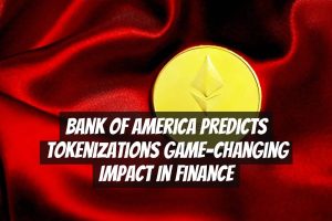 Bank of America Predicts Tokenizations Game-Changing Impact in Finance