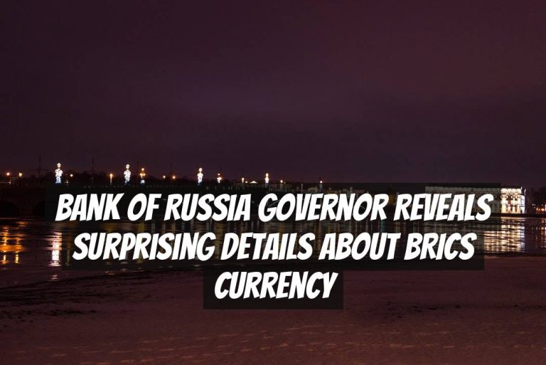 Bank of Russia Governor Reveals Surprising Details About BRICS Currency
