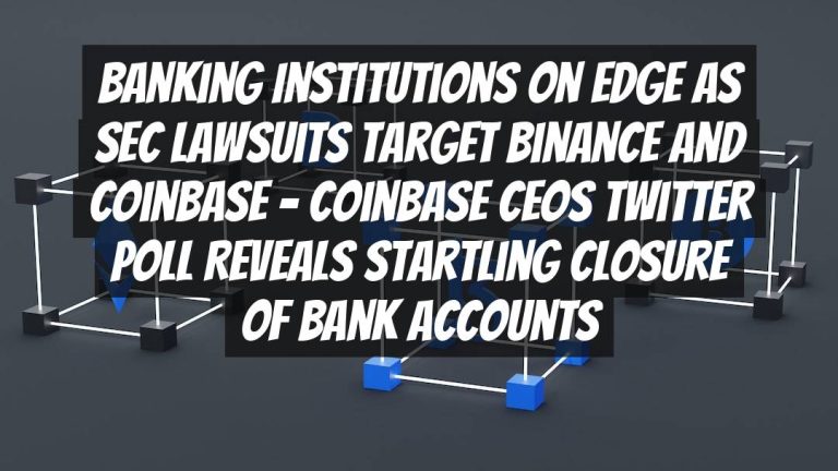 Banking Institutions on Edge as SEC Lawsuits Target Binance and Coinbase – Coinbase CEOs Twitter Poll Reveals Startling Closure of Bank Accounts