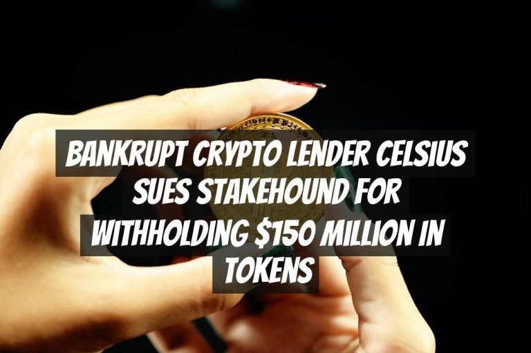 Bankrupt Crypto Lender Celsius Sues StakeHound for Withholding $150 Million in Tokens