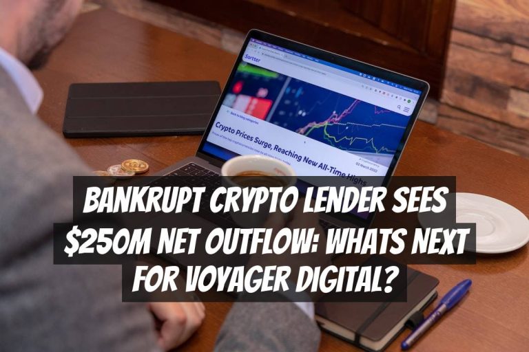 Bankrupt Crypto Lender Sees $250M Net Outflow: Whats Next for Voyager Digital?
