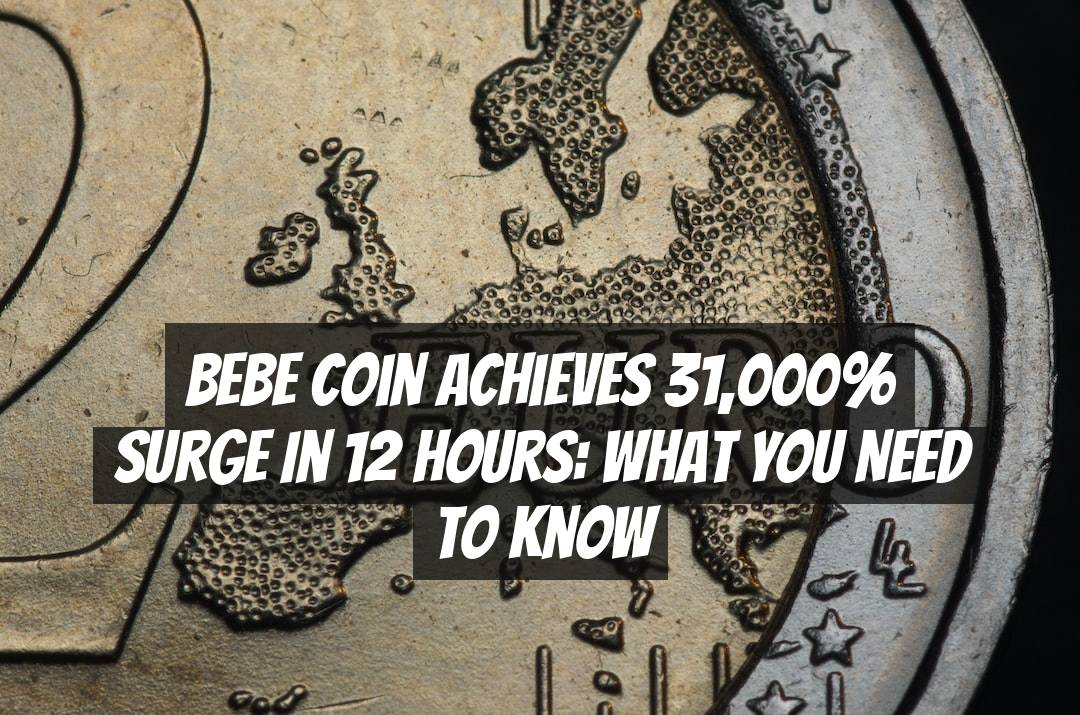BEBE Coin Achieves 31,000% Surge in 12 Hours: What You Need to Know