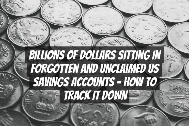 Billions of Dollars Sitting in Forgotten and Unclaimed US Savings Accounts – How to Track It Down