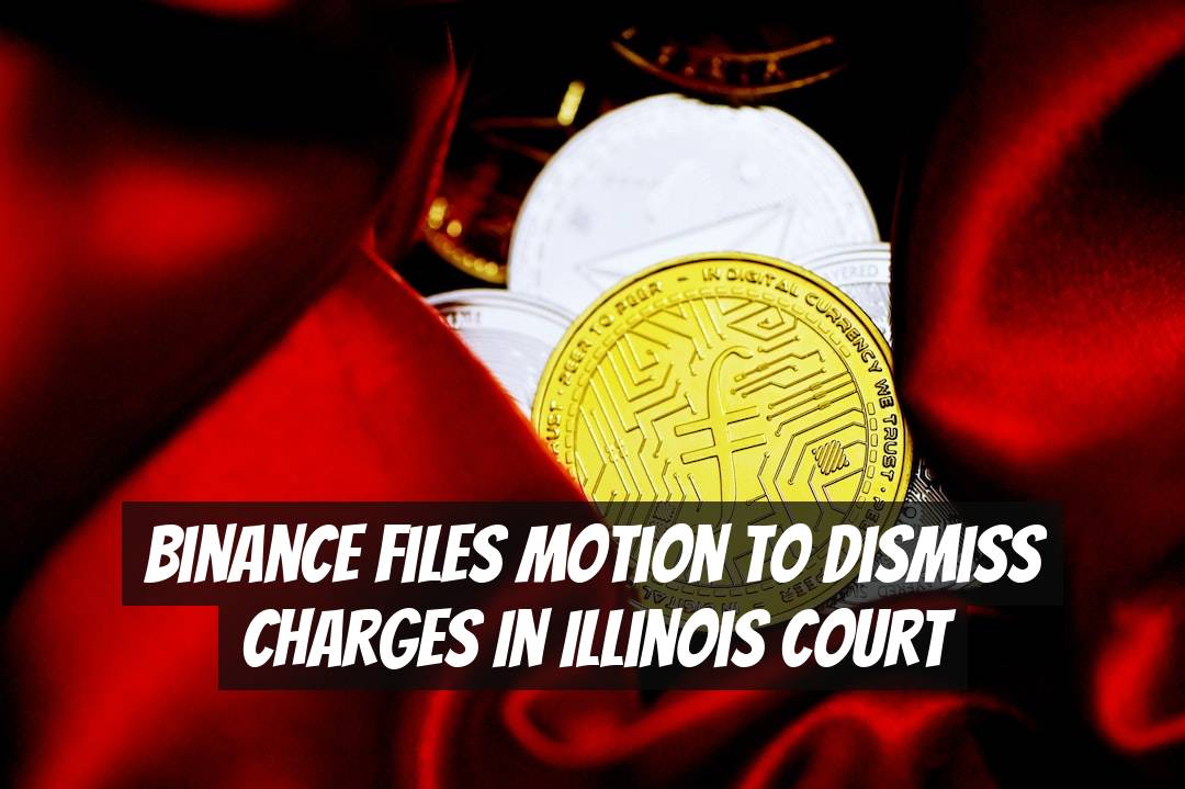 Binance Files Motion to Dismiss Charges in Illinois Court