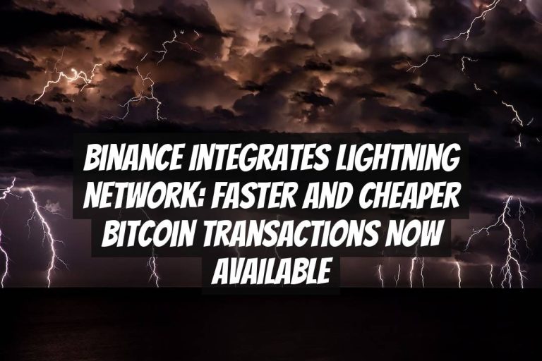 Binance Integrates Lightning Network: Faster and Cheaper Bitcoin Transactions Now Available