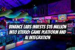Binance Labs Invests $15 Million into Xterio: Game Platform and AI Integration