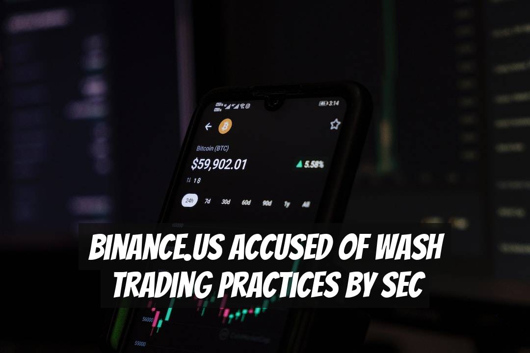 Binance.US Accused of Wash Trading Practices by SEC