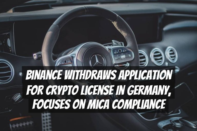 Binance Withdraws Application for Crypto License in Germany, Focuses on MiCA Compliance