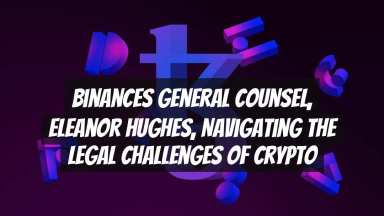 Binances General Counsel, Eleanor Hughes, Navigating the Legal Challenges of Crypto