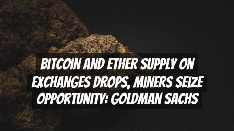 Bitcoin and Ether Supply on Exchanges Drops, Miners Seize Opportunity: Goldman Sachs