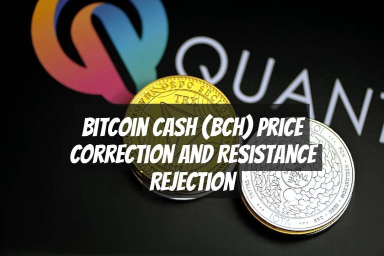Bitcoin Cash (BCH) Price Correction and Resistance Rejection