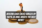 Bitcoin Cash (BCH) Surges by 140% in June: Whats the Next Move?