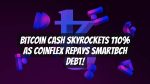 Bitcoin Cash Skyrockets 110% as Coinflex Repays SmartBCH Debt!