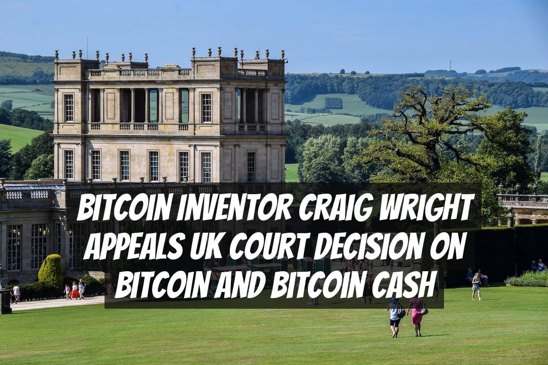 Bitcoin Inventor Craig Wright Appeals UK Court Decision on Bitcoin and Bitcoin Cash
