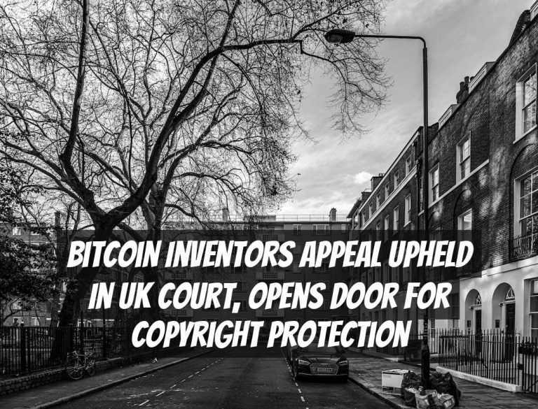 Bitcoin Inventors Appeal Upheld in UK Court, Opens Door for Copyright Protection