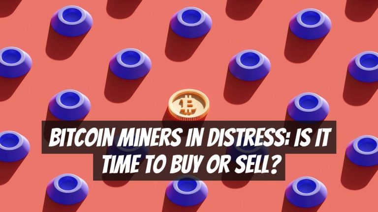 Bitcoin Miners in Distress: Is it Time to Buy or Sell?