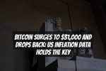 Bitcoin Surges to $31,000 and Drops Back: US Inflation Data Holds the Key