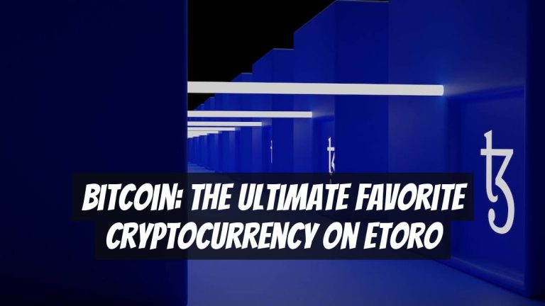 Bitcoin: The Ultimate Favorite Cryptocurrency on eToro
