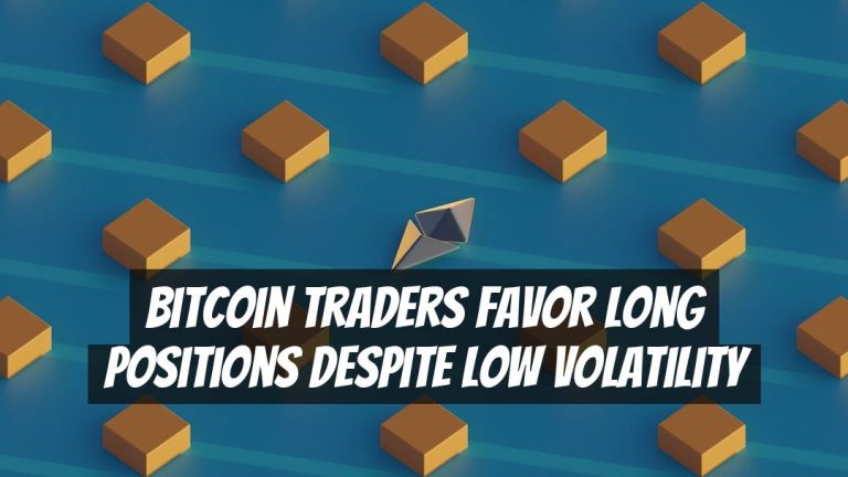 Bitcoin Traders Favor Long Positions Despite Low Volatility