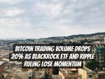 Bitcoin Trading Volume Drops 20% as BlackRock ETF and Ripple Ruling Lose Momentum
