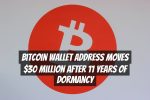 Bitcoin Wallet Address Moves $30 Million After 11 Years of Dormancy