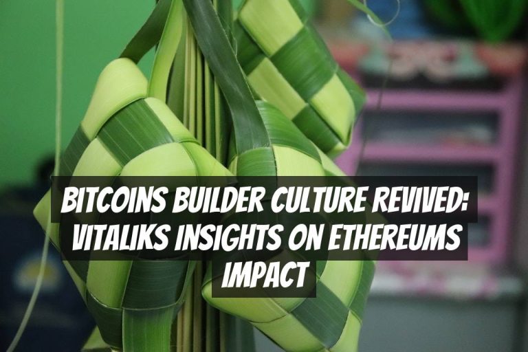 Bitcoins Builder Culture Revived: Vitaliks Insights on Ethereums Impact