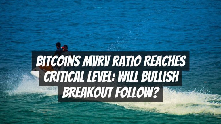 Bitcoins MVRV Ratio Reaches Critical Level: Will Bullish Breakout Follow?