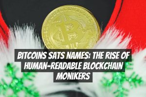 Bitcoins Sats Names: The Rise of Human-Readable Blockchain Monikers