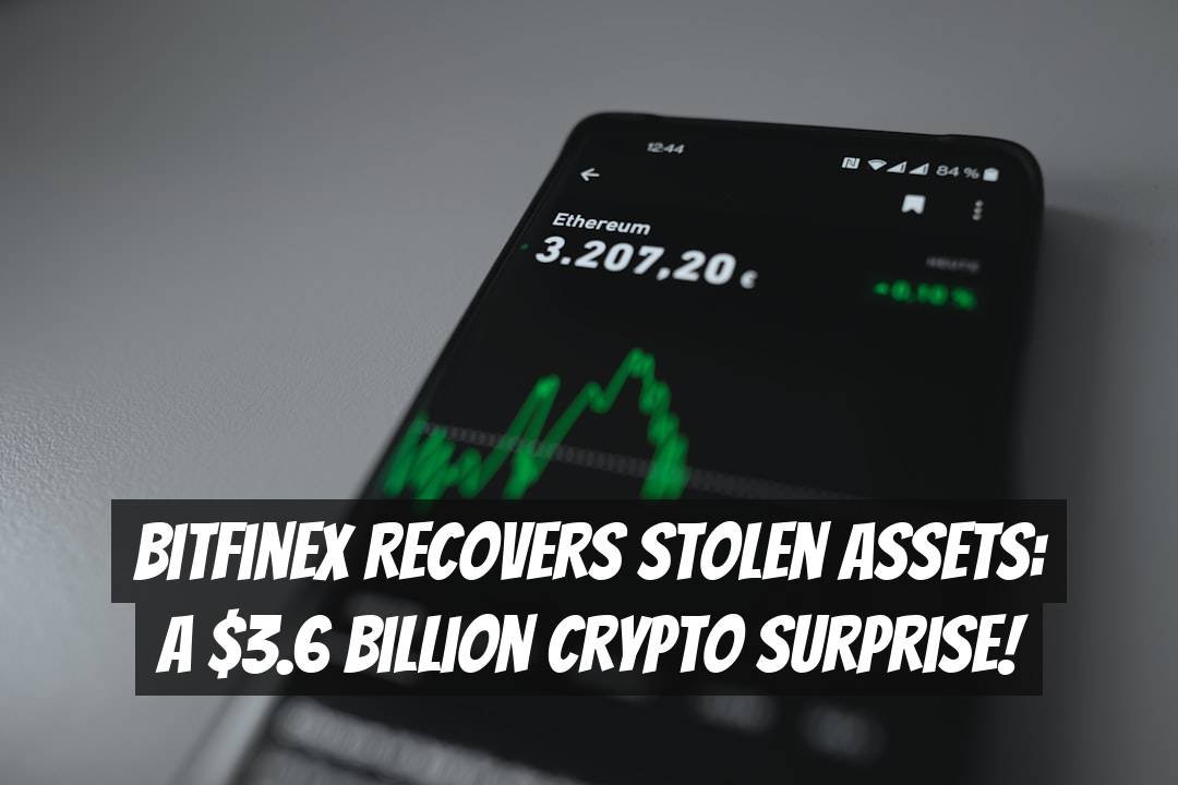 Bitfinex Recovers Stolen Assets: A $3.6 Billion Crypto Surprise!