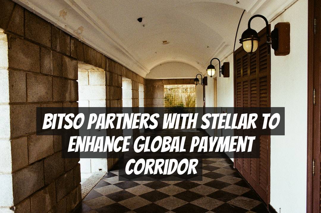 Bitso Partners with Stellar to Enhance Global Payment Corridor