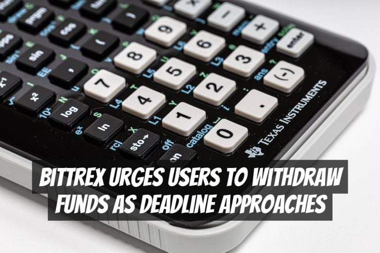 Bittrex Urges Users to Withdraw Funds as Deadline Approaches