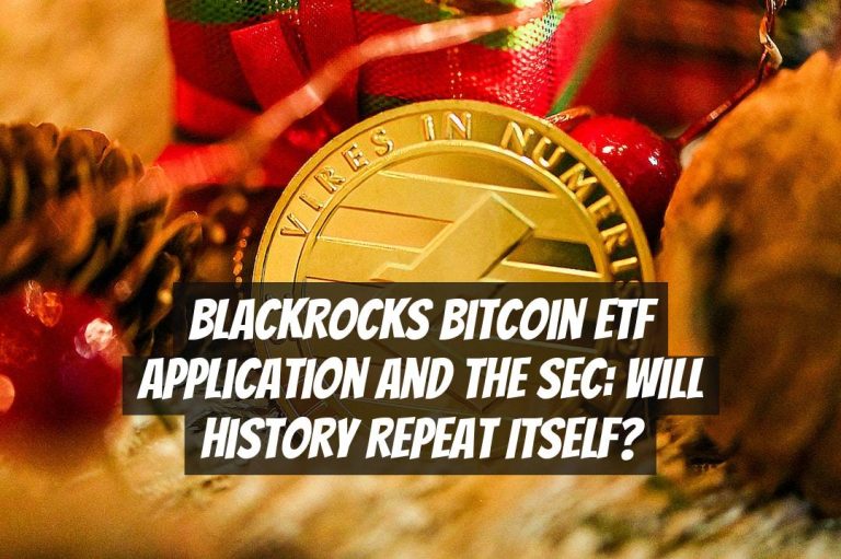 BlackRocks Bitcoin ETF Application and the SEC: Will History Repeat Itself?