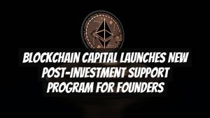 Blockchain Capital Launches New Post-Investment Support Program for Founders