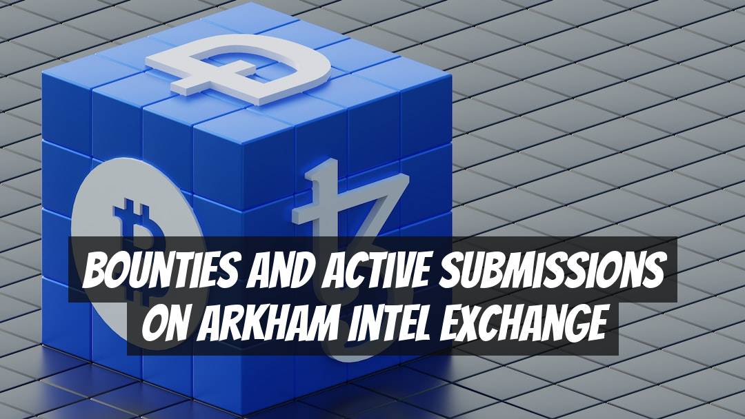 Bounties and Active Submissions on Arkham Intel Exchange