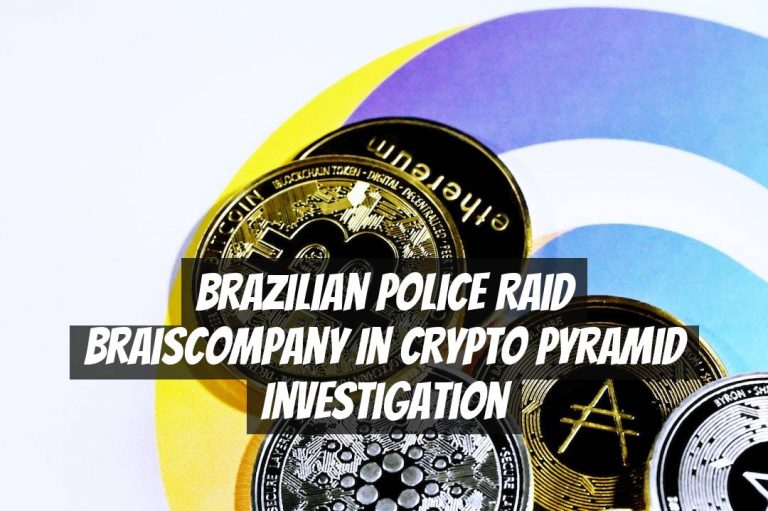 Brazilian Police Raid Braiscompany in Crypto Pyramid Investigation