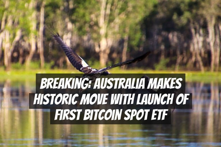 Breaking: Australia Makes Historic Move with Launch of First Bitcoin Spot ETF