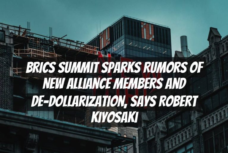 BRICS Summit Sparks Rumors of New Alliance Members and De-Dollarization, Says Robert Kiyosaki