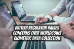 British Regulator Raises Concerns over Worldcoins Biometric Data Collection
