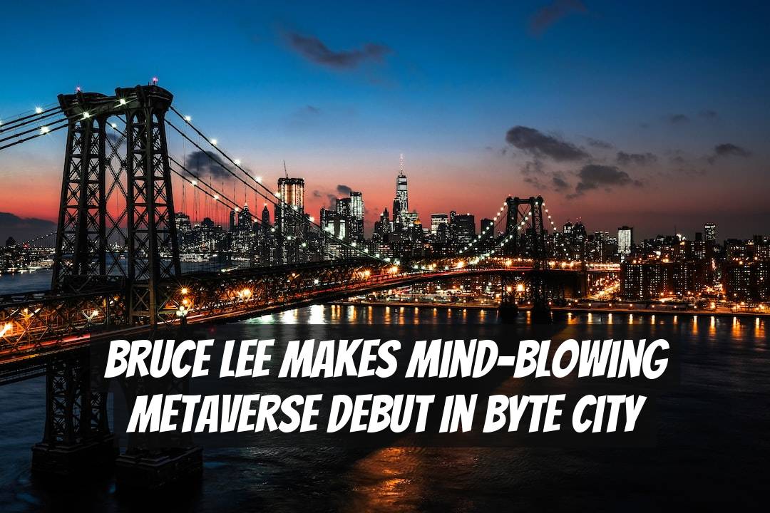 Bruce Lee Makes Mind-Blowing Metaverse Debut in Byte City
