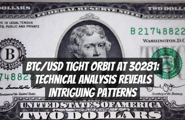 BTC/USD Tight Orbit at 30281: Technical Analysis Reveals Intriguing Patterns