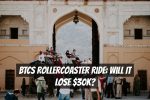 BTCs Rollercoaster Ride: Will It Lose $30K?