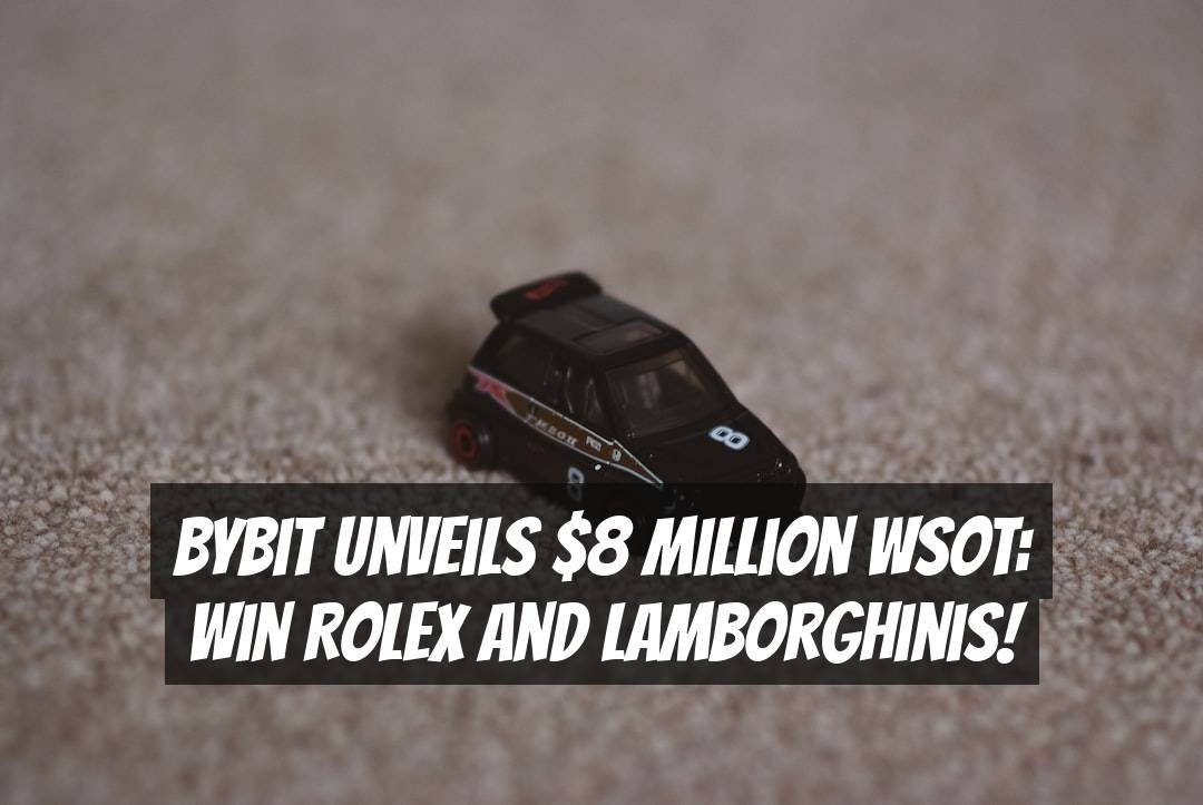 Bybit Unveils $8 Million WSOT: Win Rolex and Lamborghinis!