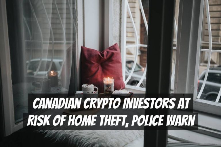 Canadian Crypto Investors at Risk of Home Theft, Police Warn