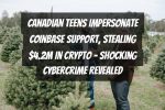 Canadian Teens Impersonate Coinbase Support, Stealing $4.2M in Crypto – Shocking Cybercrime Revealed