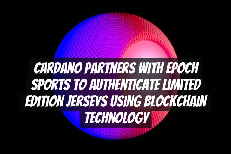 Cardano Partners with Epoch Sports to Authenticate Limited Edition Jerseys Using Blockchain Technology