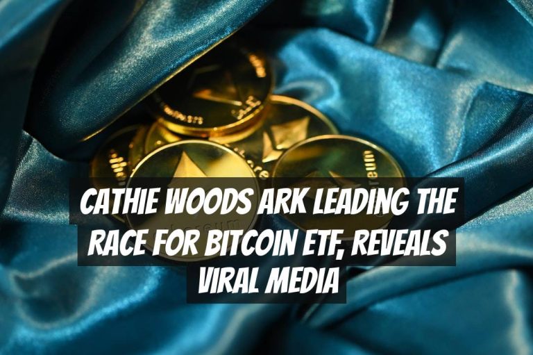Cathie Woods ARK Leading the Race for Bitcoin ETF, Reveals Viral Media