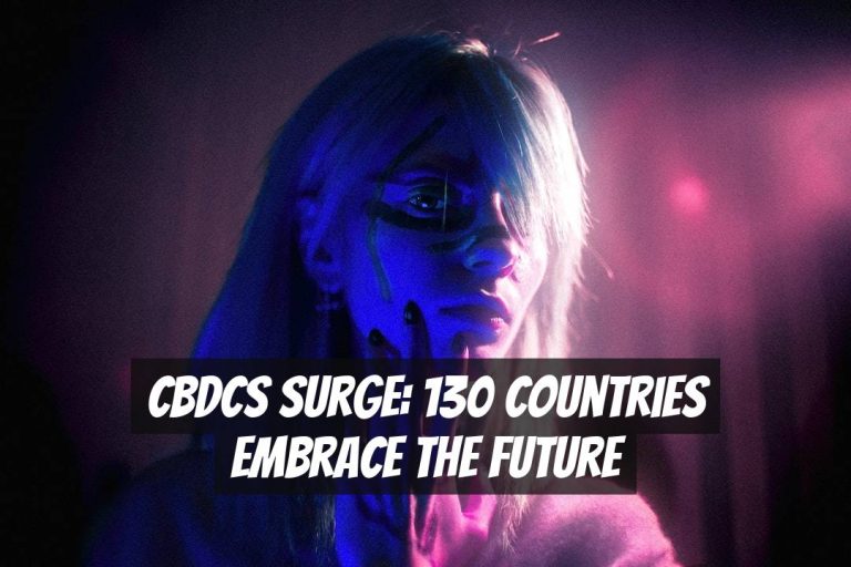 CBDCs Surge: 130 Countries Embrace the Future