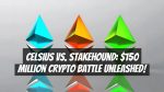 Celsius vs. StakeHound: $150 Million Crypto Battle Unleashed!
